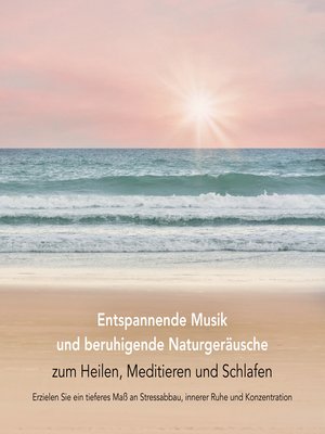 cover image of Entspannende Musik und beruhigende Naturgeräusche zum Heilen, Meditieren und Schlafen (Entspannungsmusik)